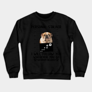 Personal Stalker Funny Bulldog Crewneck Sweatshirt